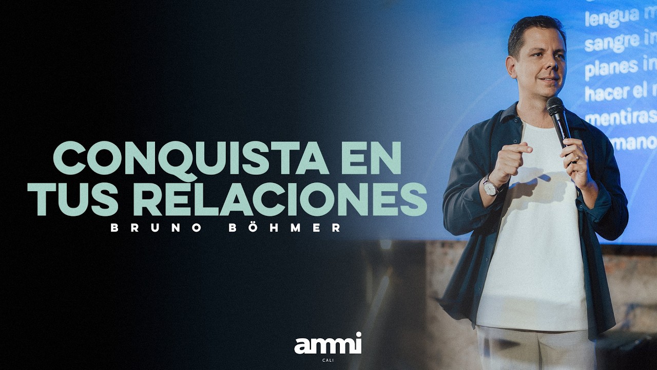 Conquista en tus relaciones | Pr. Bruno Böhmer | Serie #ModoConquista | Ammi Cali