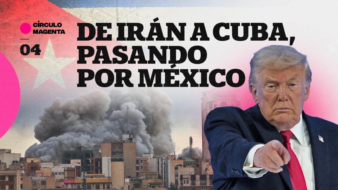 Círculo Magenta: De Irán a Cuba, pasando por México