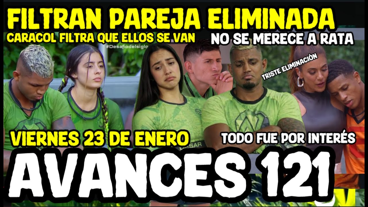 EL DESAFÍO DEL SIGLO AVANCES (CAPÍTULO 121) caracol filtra a la pareja eliminada