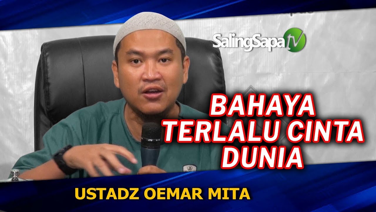 Ustadz Oemar Mita - Bahaya Terlalu Cinta Dunia