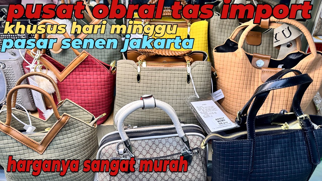 Pusat obral tas import khusus hari minggu d pasar Senen jaya blok 4 lantai 3 jakarta pusat