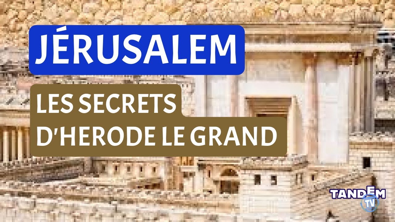 Jérusalem à l’époque d’Hérode le Grand : Histoire et archéologie | Tandem TV