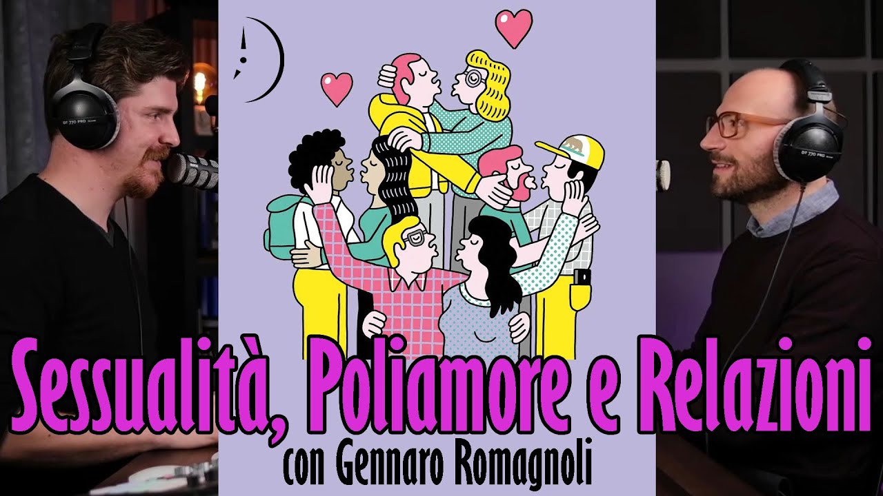 Sessualità, Poliamore e Psicologia delle Relazioni - con Gennaro Romagnoli