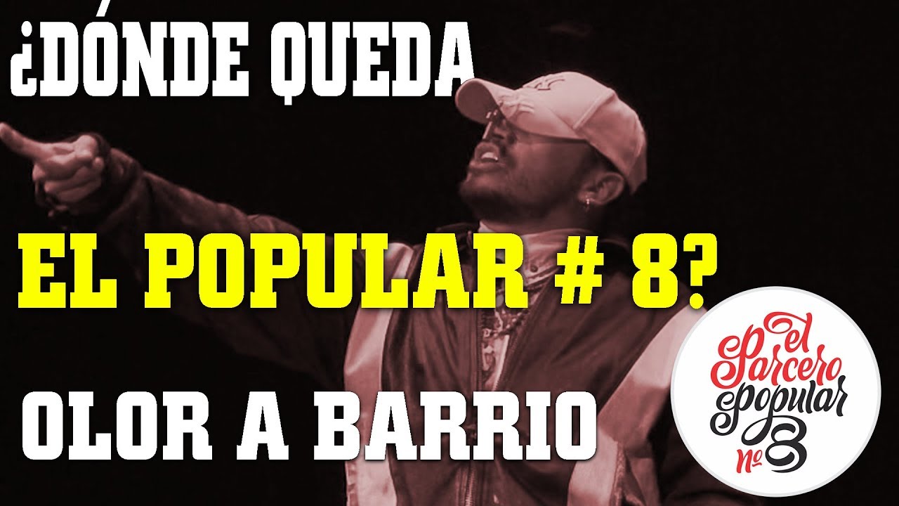 ¿Dónde Queda El Barrio Popular # 8? - El Parcero Del Popular # 8 - Olor A Barrio