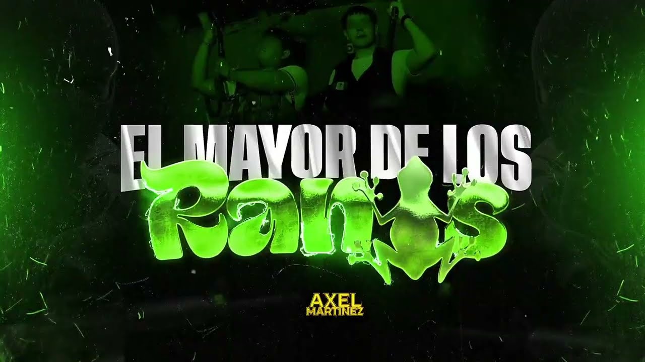 EL MAYOR DE LOS RANAS  - AXEL MARTINEZ FT CRISTIAN L - TECHENGUE