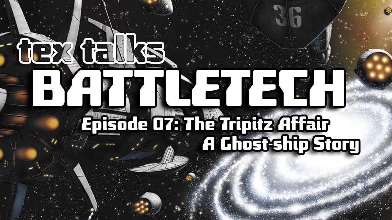 Tex Talks Battletech: The Tripitz Affair