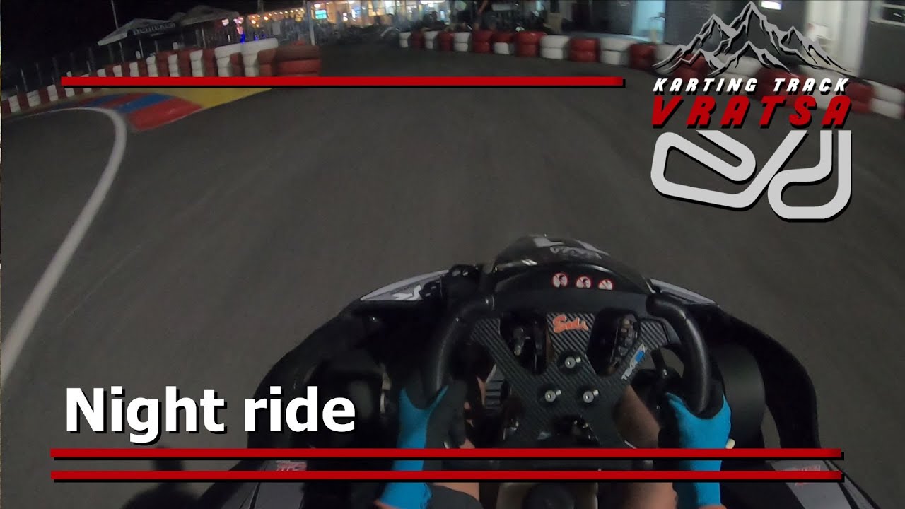 Night ride - Karting Track Vratsa 19.07.2022 Картинг Писта Враца