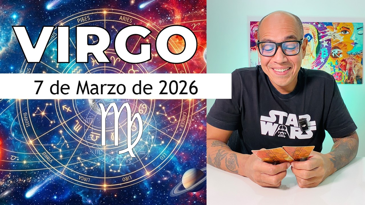 VIRGO | Horóscopo de hoy 7 de Marzo 2026