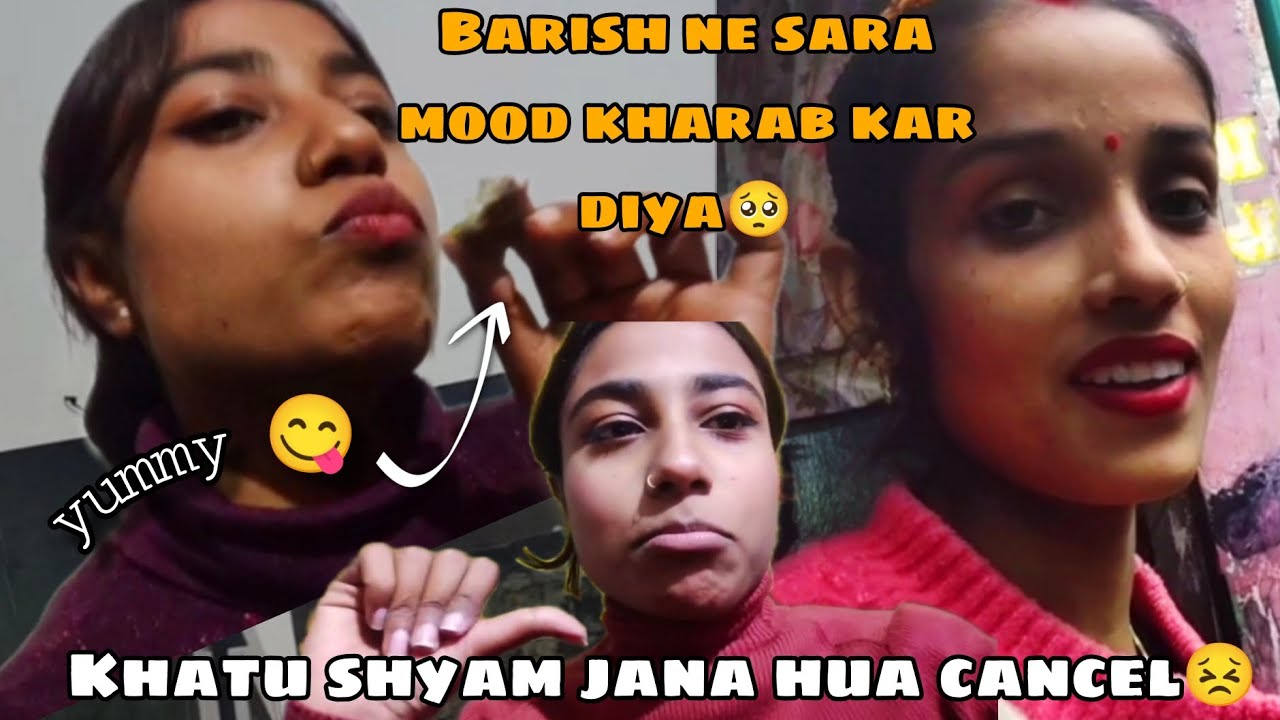 Khatu shyam jana hua cancel😣 | Barish ne sara mood kharab kar diya🥺 Aanchal Gautam vlog 