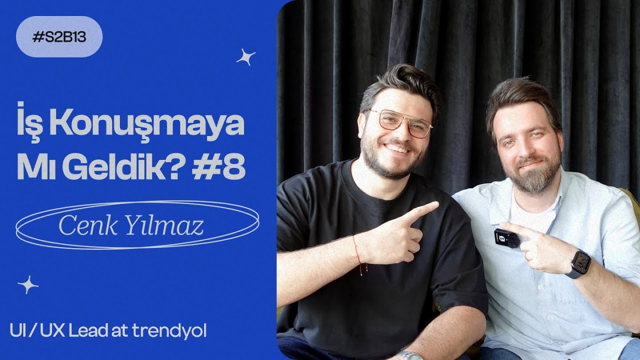 Trendyol’un UI/UX Tasarım Lideri Cenk Yılmaz ile İş Konuşmaya mı Geldik 08
