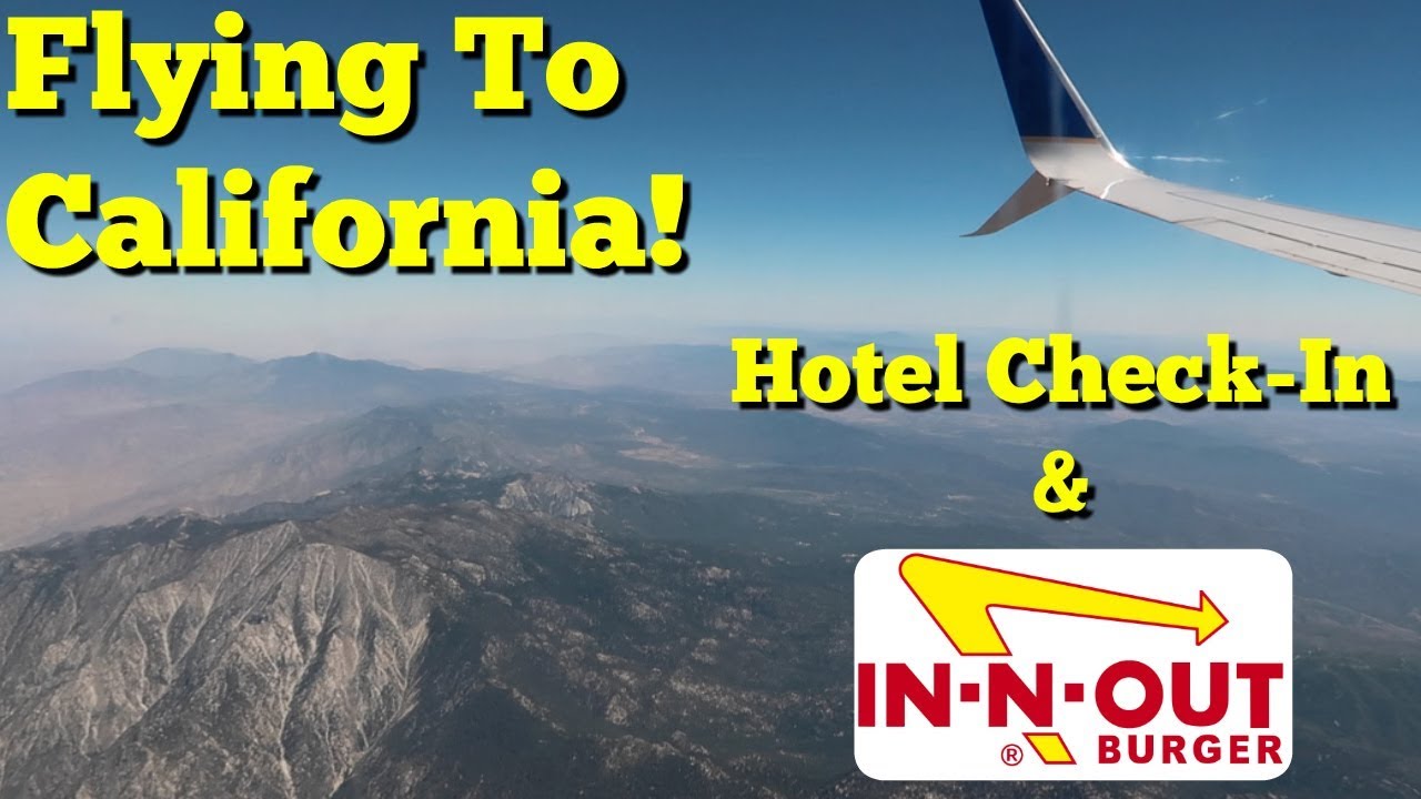 Flying To California! Anaheim Marriott Hotel Check-In and In-N-Out Burger!