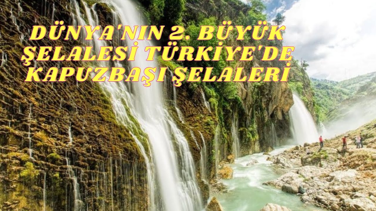 KAPUZBAŞI ŞELALESİ- DÜNYANIN 2. BÜYÜK ŞELALESİ TÜRKİYE'DE