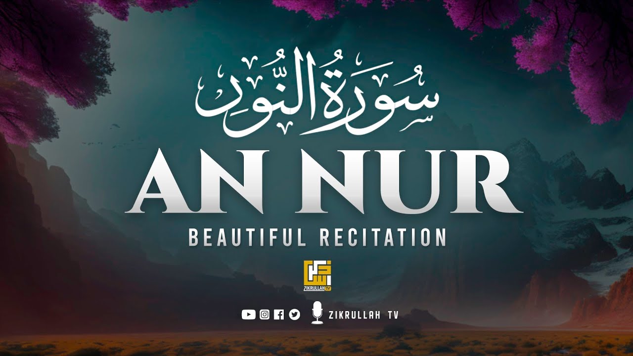 Surah An-Nur سورة النور | Majestic Quran Relaxing Heart touching voice | Zikrullah TV