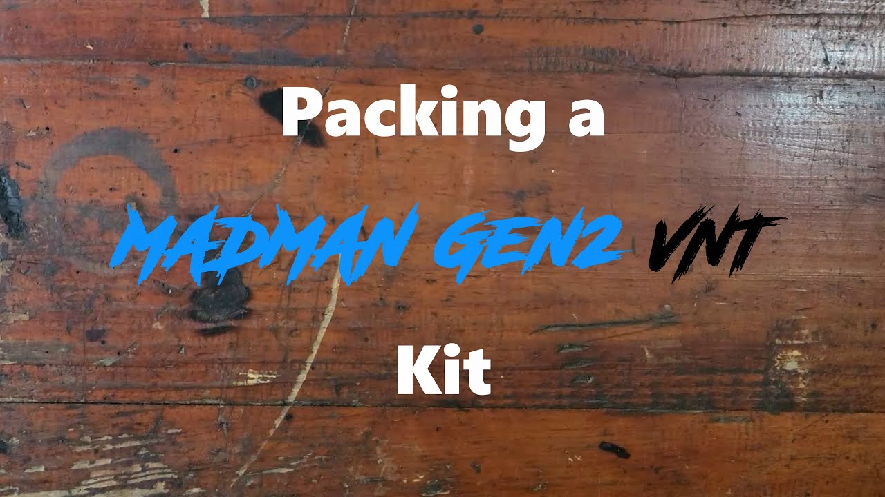 Packing a Madman Gen2 VNT Kit