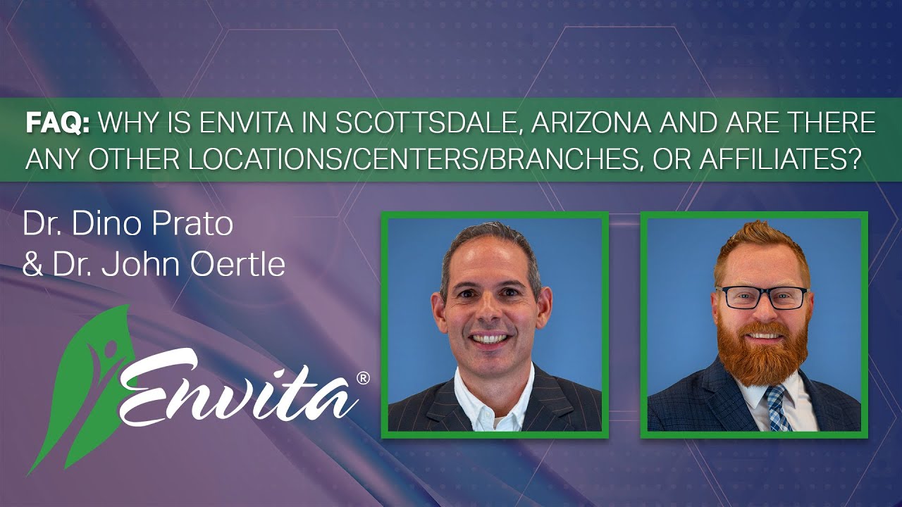 Why Is Envita in Scottsdale, Arizona & Are There Any Other Locations/Centers/Branches, or Affiliates