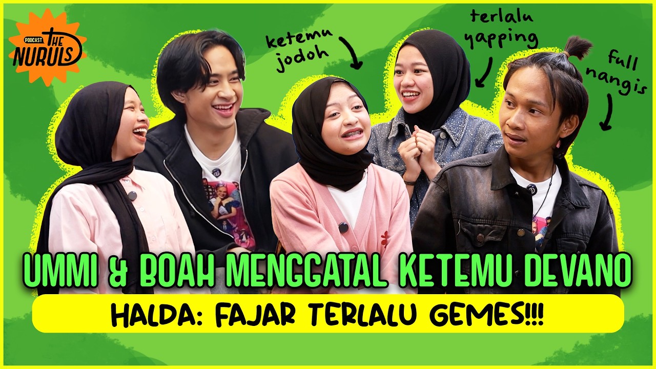 THE NURULS: UMMI, BOAH DAN HALDA BARU TAU TERNYATA DEVANO PERNAH NAMPAR FAJAR SADBOY!