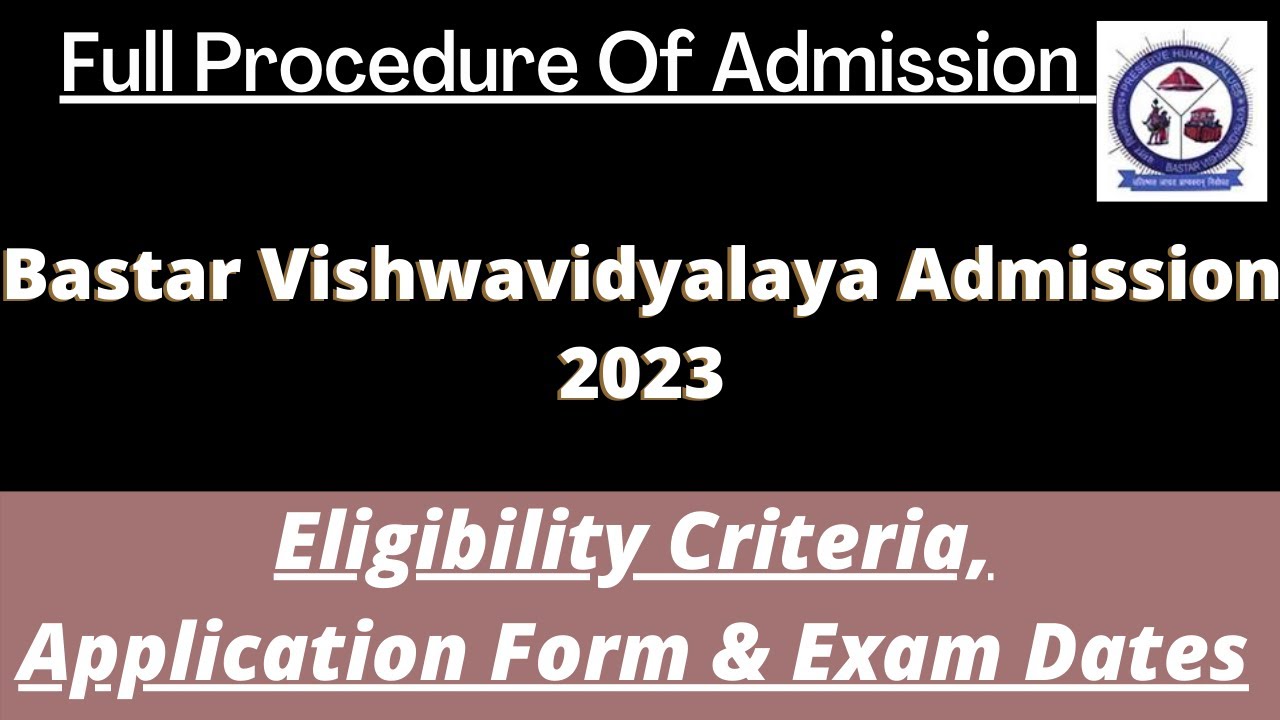 Bastar Vishwavidyalaya Admission 2023: Application (Soon), Dates, Eligibility, Pattern, Syllabus