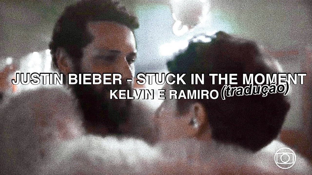 Kelvin e Ramiro | Justin Bieber - Stuck In The Moment (tradução)