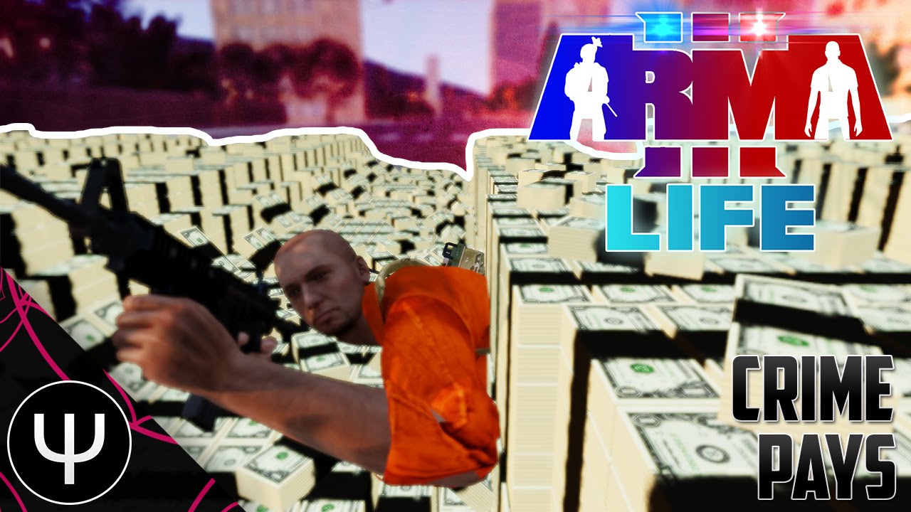 ARMA 3: Life Mod — Crime Pays!