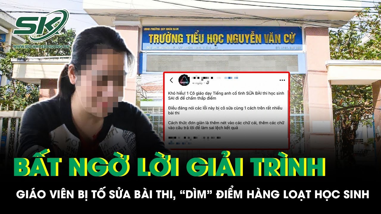 Giáo viên bị tố sửa bài thi, “dìm” điểm hàng loạt học sinh: Bất ngờ lời giải trình
