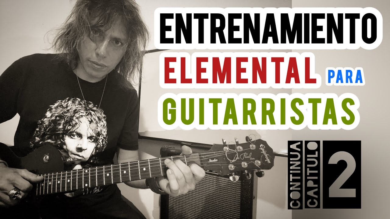 Entrenamiento Elemental para Guitarristas Continúa Capítulo 2