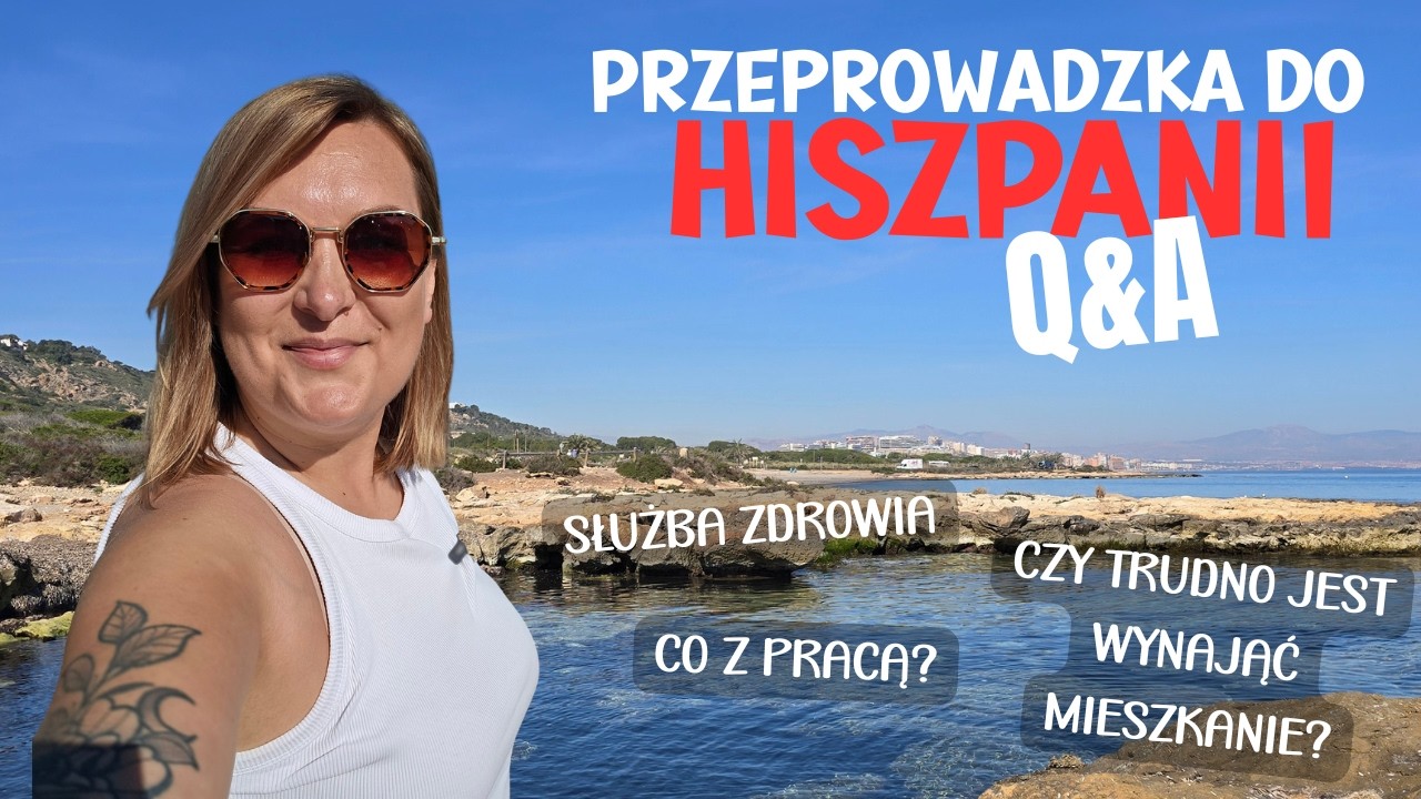 Q&A: Przeprowadzka do Hiszpanii- praca, wynajem, służba zdrowia i realia życia