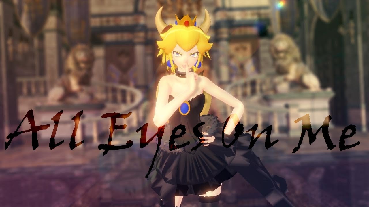 MMD ▶ All Eyes On (Bowsette) Me◀ || SM ||