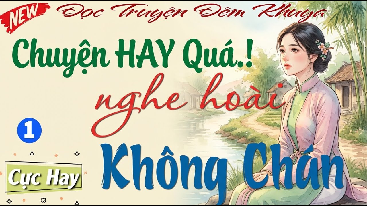 Nghe hoài không chán - Truyện HAY Cảm Xúc Ai Cũng Mê ｜ Nghe đọc truyện đêm khuya ngủ ngon