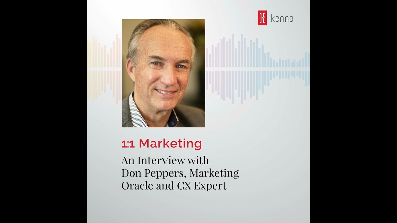 1:1 Marketing: An Interview with Don Peppers, Marketing Oracle and CX Expert