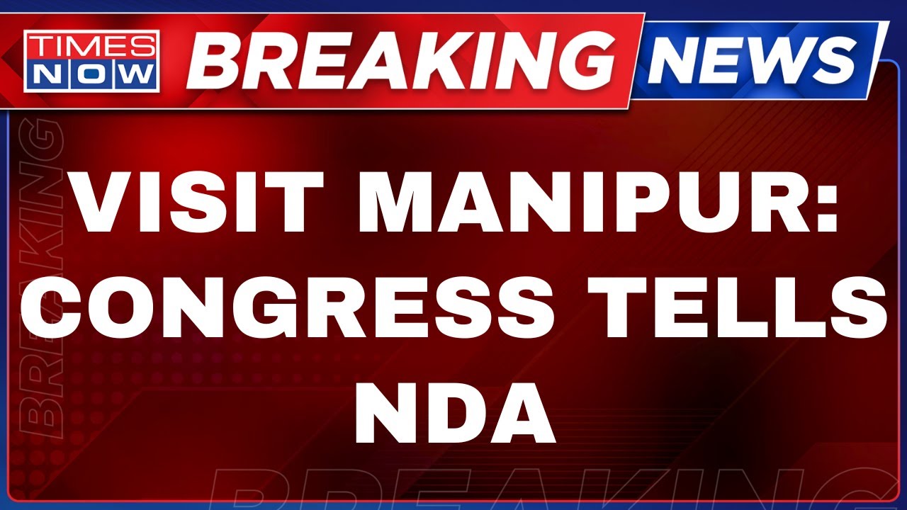 Breaking News Live | Congress Attacks BJP Over Manipur Violence | PM Modi | NDA vs I.N.D.I.A