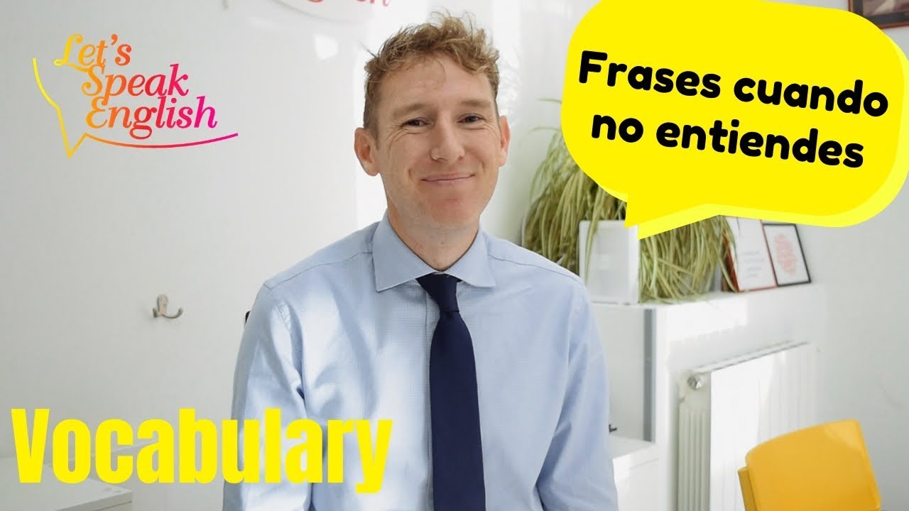 FRASES ÚTILES PARA USAR CUANDO NO ENTIENDES EN INGLÉS