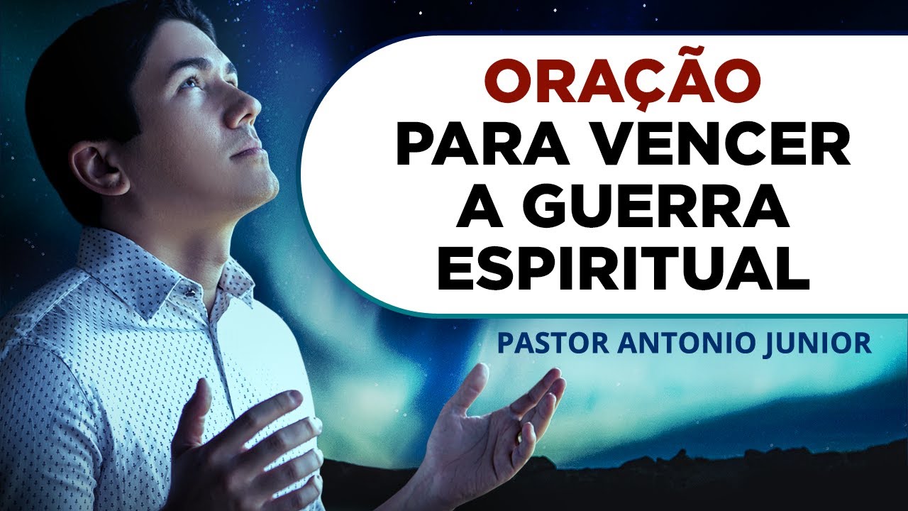 ORAÇÃO FORTE PARA VENCER A GUERRA ESPIRITUAL 🙏🏼 Pastor Antônio Júnior