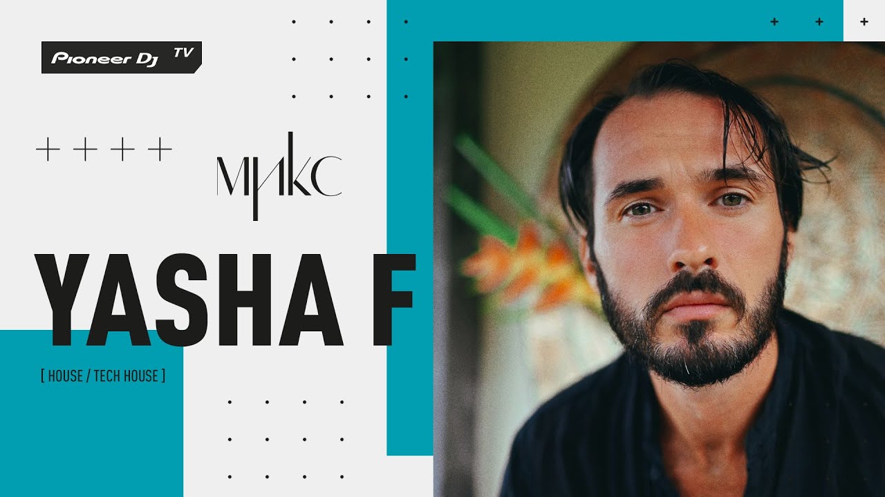 YASHA F [ house / tech house ] @ Pioneer DJ TV