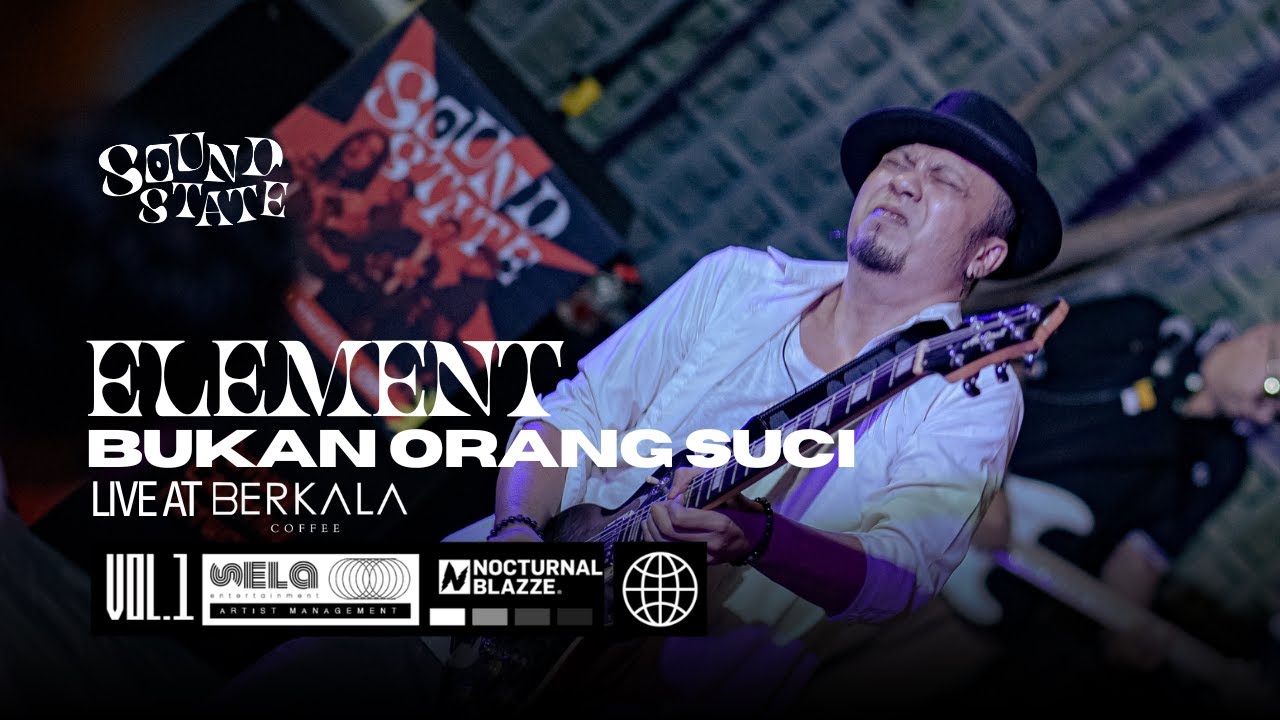 Element - Bukan Orang Suci | Live at Soundstate vol.01