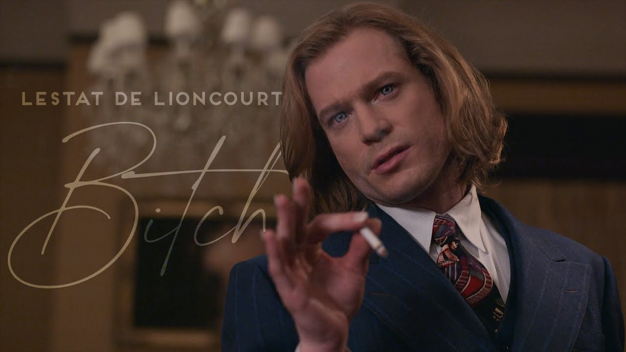 Lestat de Lioncourt - Bitch