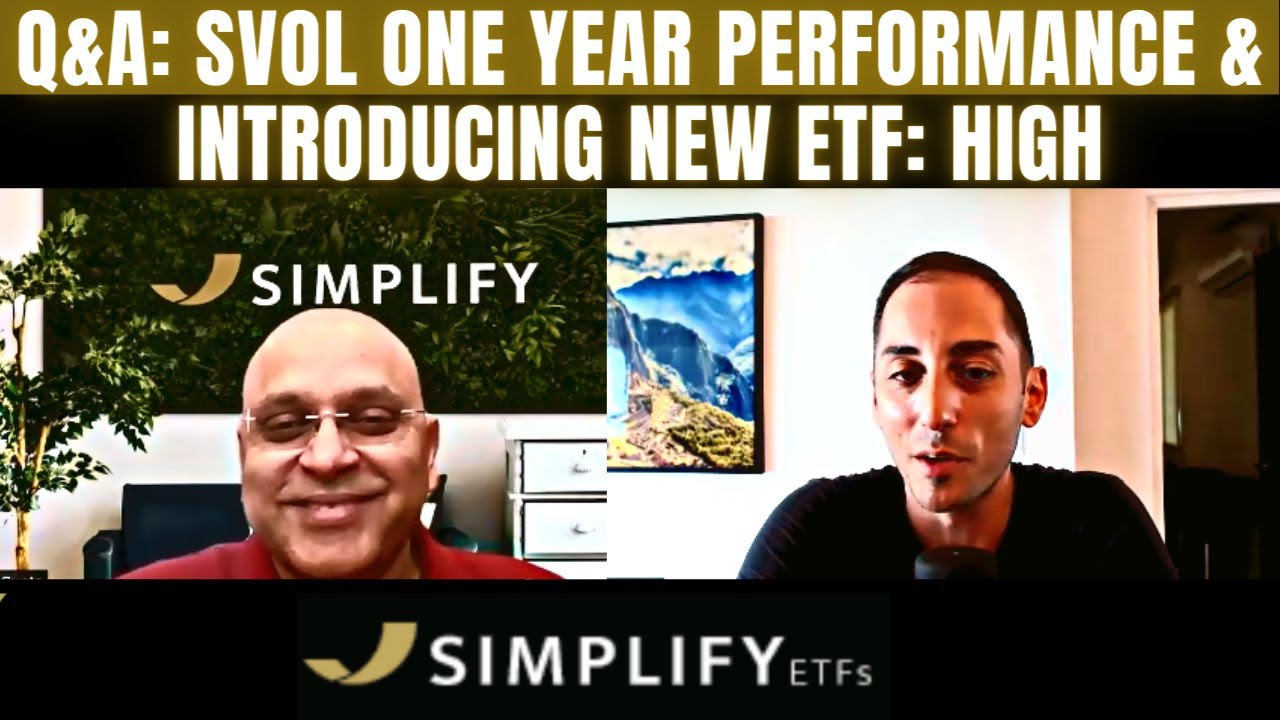Simplify ETFs Q&A: SVOL ETF 1 Year+ Performance Review + Brand New ETF: HIGH - Enhanced Income ETF