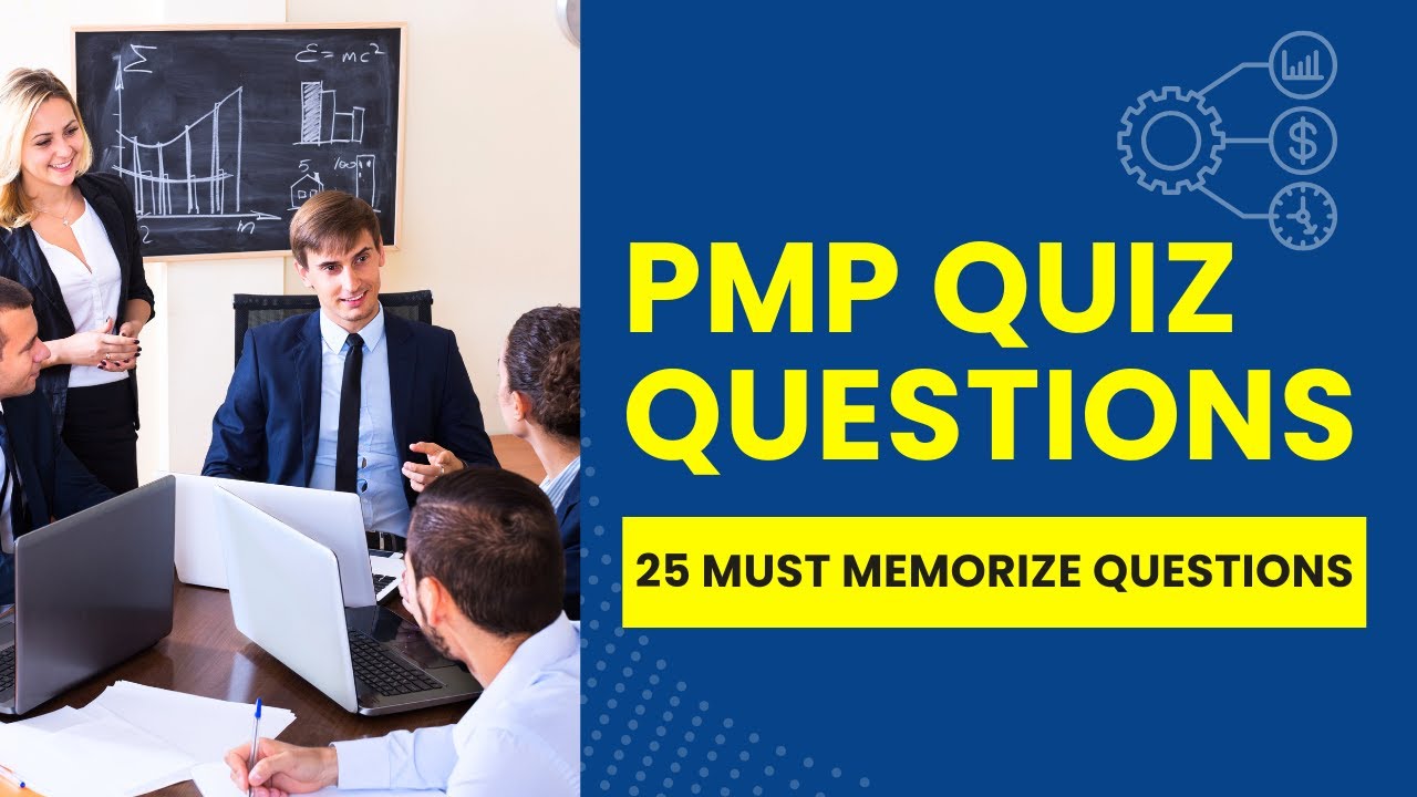 PMP Quiz Questions and Answers with Explanations (25 Must Memorize Questions)