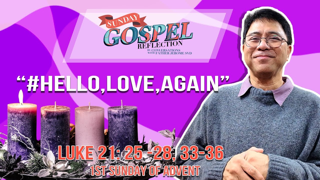 Hello, Love, Again | Fr Jerome Marquez SVD | Luke 21:25, 33-36