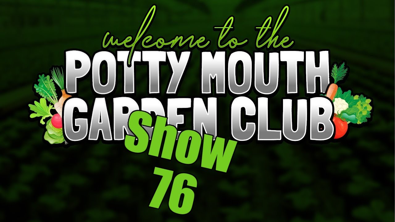 Potty Mouth Garden Club No 76 - the ultimate gardening chat show on YouTube