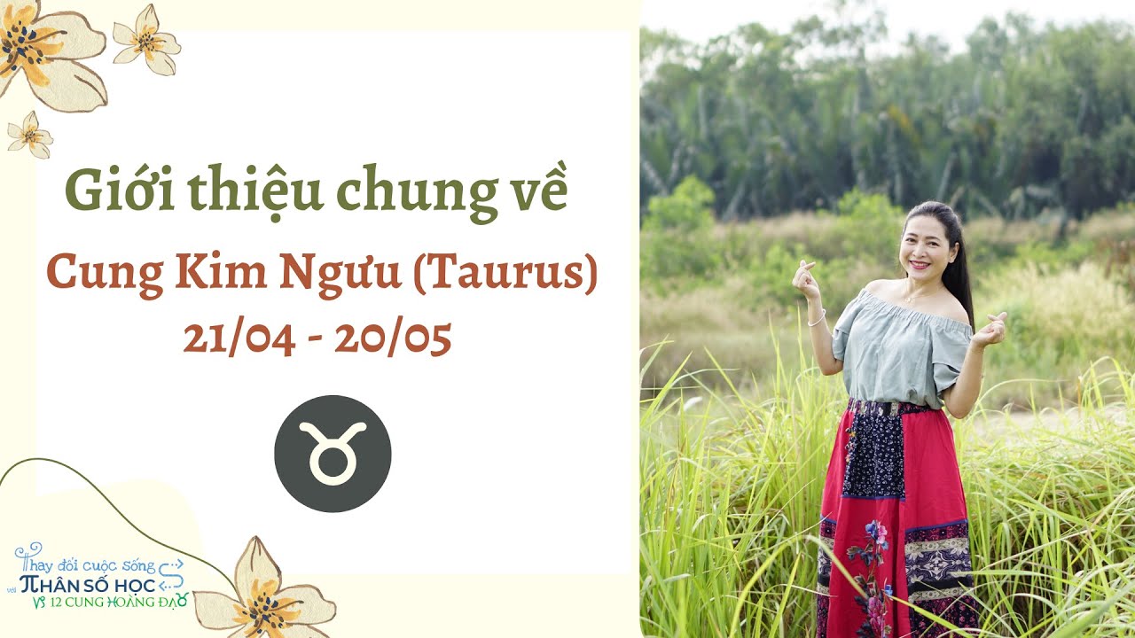 Tập 5: Giới thiệu chung về cung Kim Ngưu (Taurus) | 21/04 - 20/05