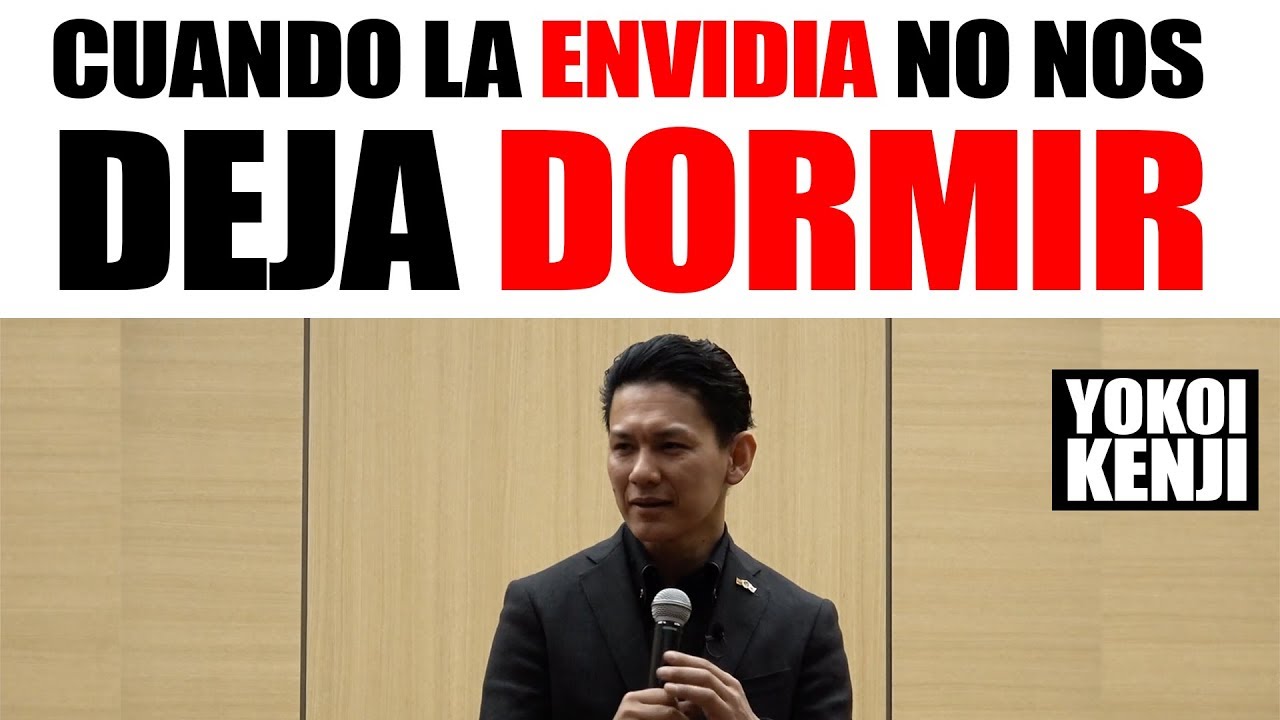 CUANDO LA ENVIDIA NO NOS DEJA DORMIR | YOKOI KENJI