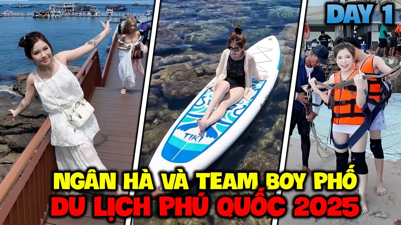 NGÂN HÀ VÀ TEAM BOY PHỐ DU LỊCH PHÚ QUỐC 2025 | DAY 1