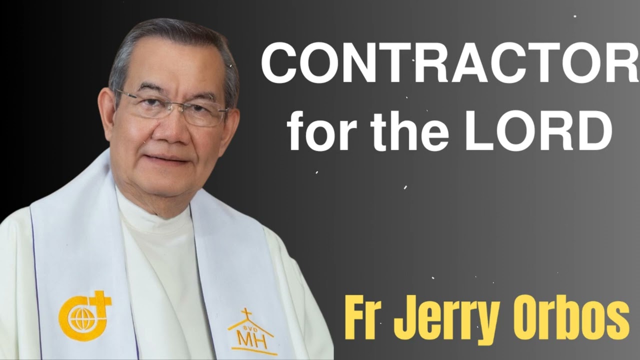 𝗖𝗢𝗡𝗧𝗥𝗔𝗖𝗧𝗢𝗥 𝗳𝗼𝗿 𝘁𝗵𝗲 𝗟𝗢𝗥𝗗- Fr. Jerry Orbos