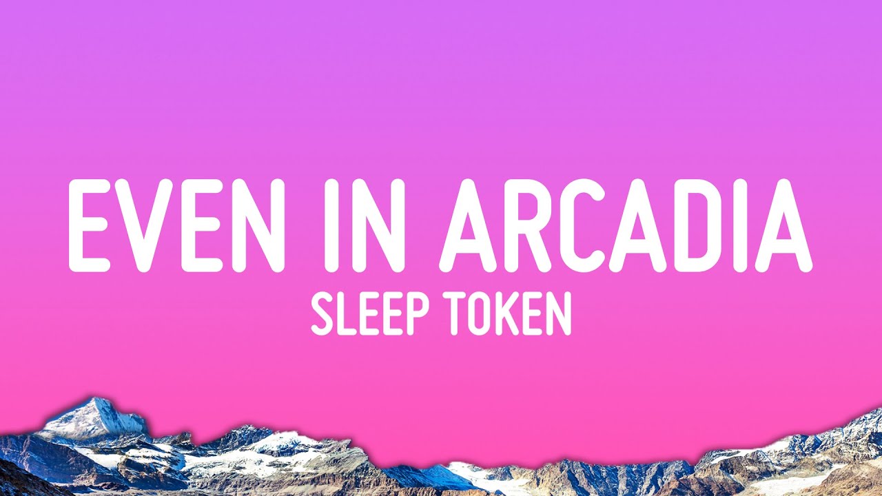 Sleep Token - Even In Arcadia (Lyrics)