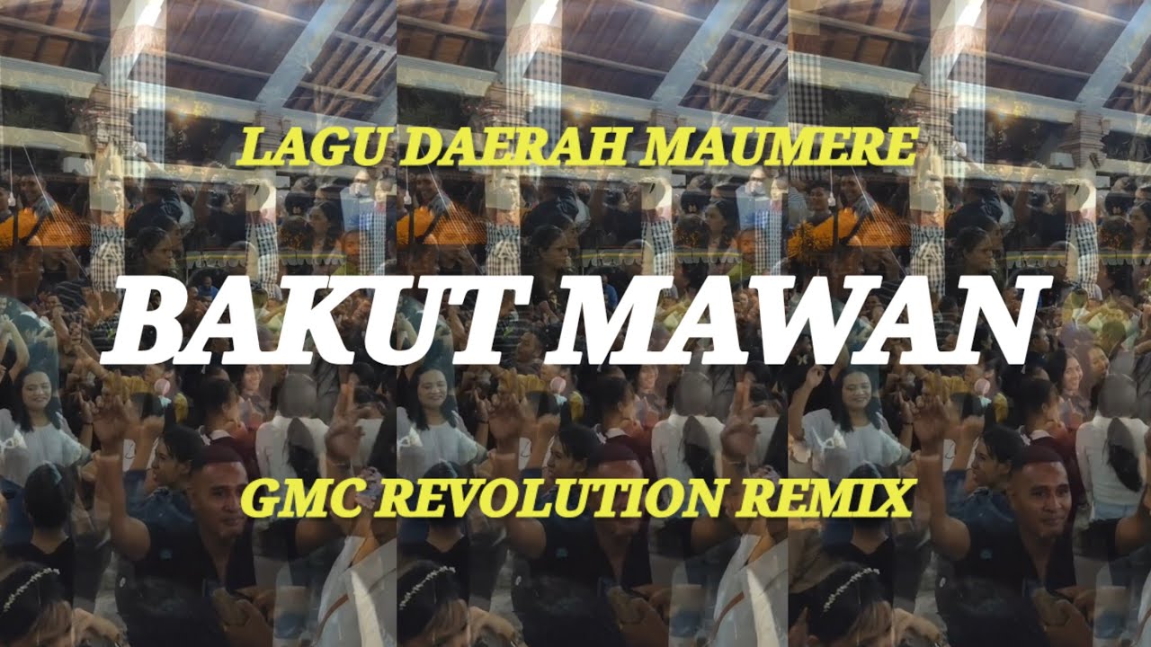 BAKUT MAWAN ~ LAGU DAERAH MAUMERE TERBARU 2025 [ GMC REVOLUTION REMIX ]