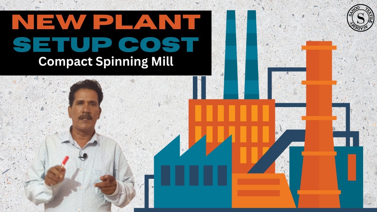 New Plant Setup Cost || Compact Spinning Mill || Sahoo Textile Academy