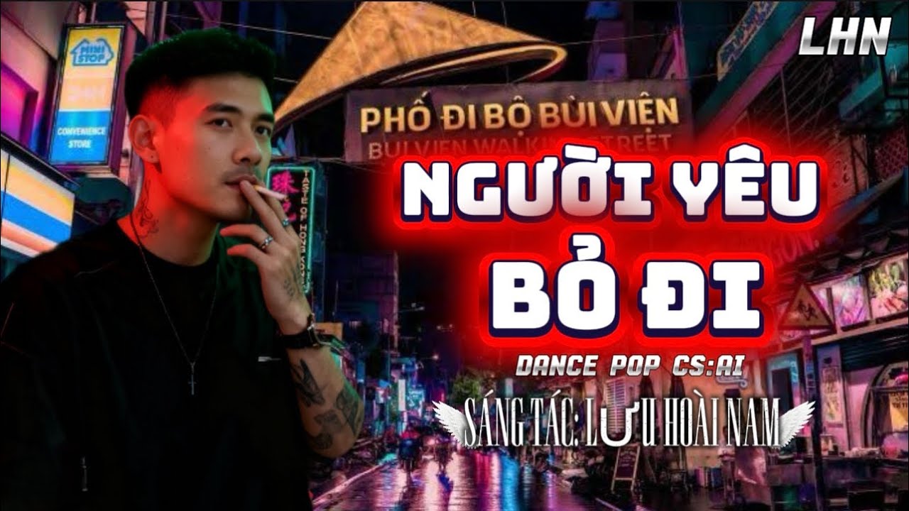 NHẠC DANCE POP: NGƯỜI YÊU BỎ ĐI-LƯU HOÀI NAM-CA KHÚC MỚI NHẤT HIỆN NAY…