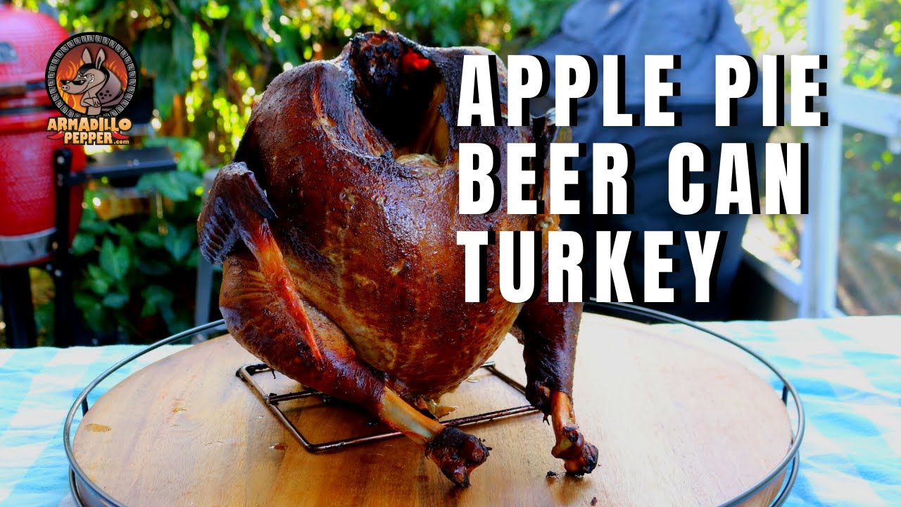 Apple Pie Beer Can Turkey | Hot and Fast Smoked Turkey