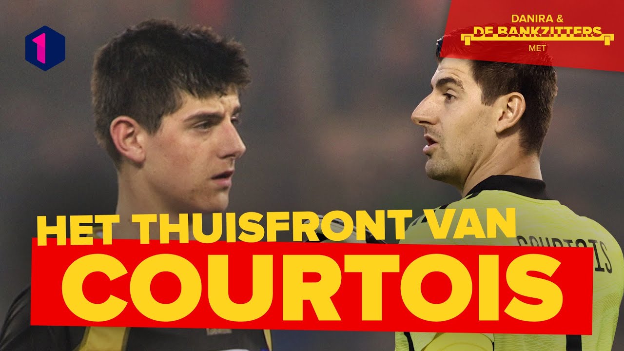 Het thuisfront van Courtois | De bankzitters