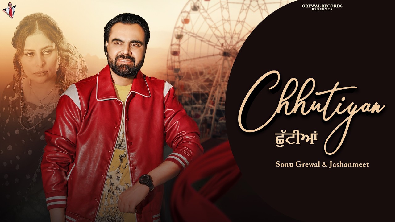 CHHUTIYAN (SONU GREWAL , JASHANMEET)  JAGGI SANGHERA ,KV SINGH.
